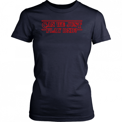 Stranger things can we just play DND Unisex T-Shirt