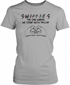 Swifties The One Where We Stand With Taylor Unforeseeable Factor Shirt