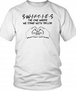Swifties The One Where We Stand With Taylor Unforeseeable Factor Shirt