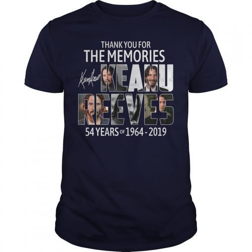 Thank You For The Memories Keanu Reeves 54 Years Of 1964 2019 Shirts