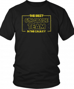 The Best 6th Grade Team in the Galaxy Back to School 2019 T-Shirt
