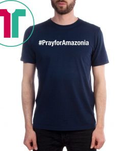 Save Rainforest Hashtag Pray For Amazonia #prayforamazonia T-Shirt