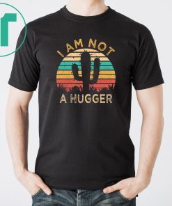 I Am Not A Hugger Cactus Avoid Hugs Shirt