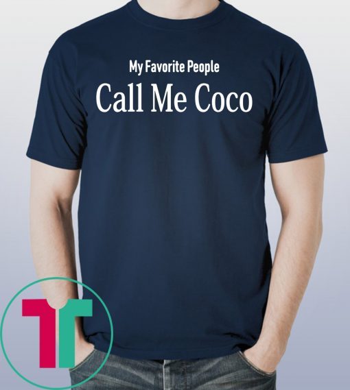 My Favorite People Call Me Coco Gift T-Shirt