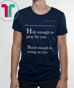 Holy Enough To Pray For You Lovely Mimi T-Shirt