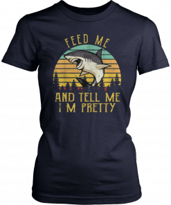 Vintage Shark Feed Me And Tell Me Im Pretty Classic T-Shirt