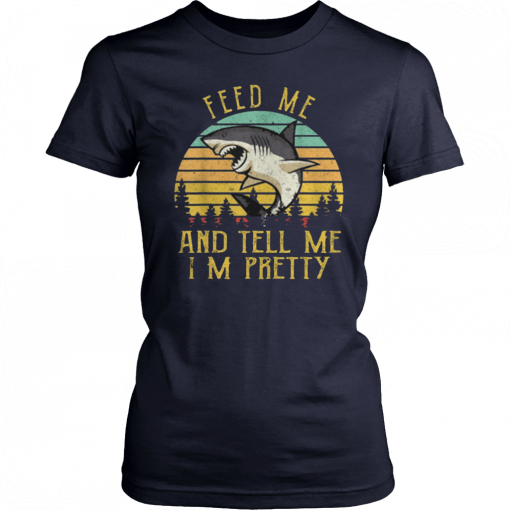 Vintage Shark Feed Me And Tell Me Im Pretty Classic T-Shirt