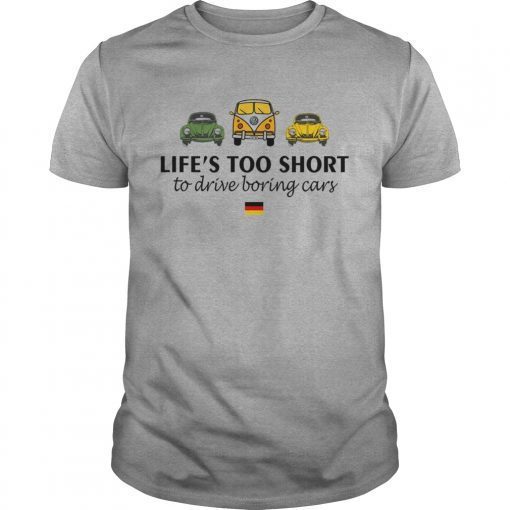 Volkswagen Lifes too short to drive boring cars shirt