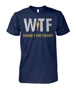 WTF where’s the finish shirt and gildan hoodie, men’s tank top T-Shirt