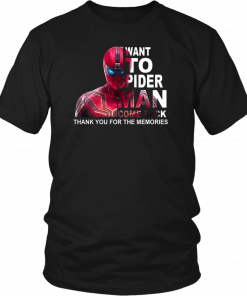 Want to spider-man come back thank you for the memories T-Shirt