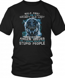 Wolf Walk away i am a grumpy old lady i have anger issues T-ShirtWolf Walk away i am a grumpy old lady i have anger issues T-Shirt