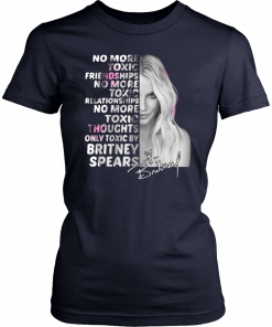 Womens Britney spears no more toxic friendships no more toxic relationships signature T-Shirt