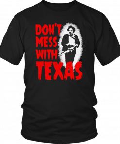 Don’t Mess With Texas Leatherface 2019 T-Shirt