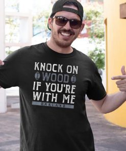 Knock On Wood If You're With Me 2019 T-Shirt