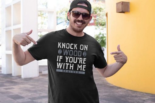 Knock On Wood If You're With Me 2019 T-Shirt