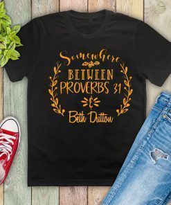 Somewhere Between Proverbs 31 & Beth Dutton T-Shirt