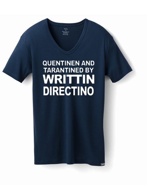 Quentinen And Tarantined By Writtin Directino T-Shirt