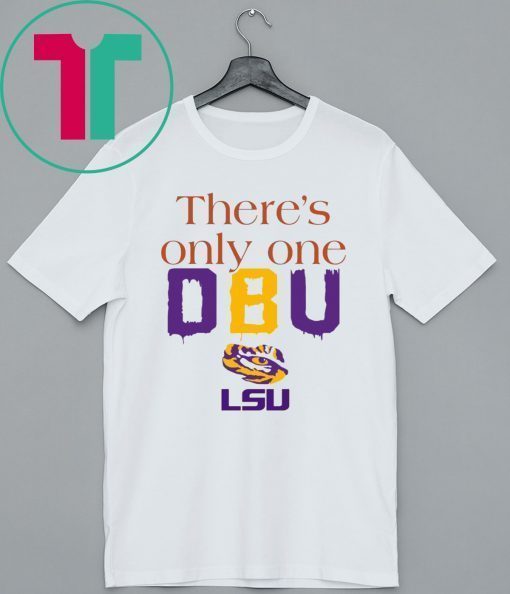 There’s Only One DBU LSU Tigers Football T-Shirt