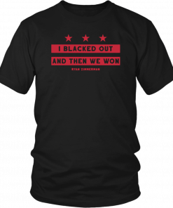 Blacked Out, And Then We WonRyan Zimmerman Shirt