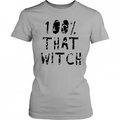 100% That Witch Shirt Funny Halloween T-Shirt