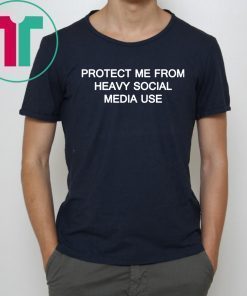 Protect me from heavy social media use T Shirt