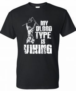 Viking Warrior My Blood Type Is Viking T-Shirt