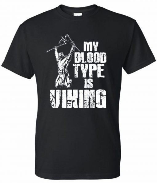 Viking Warrior My Blood Type Is Viking T-Shirt