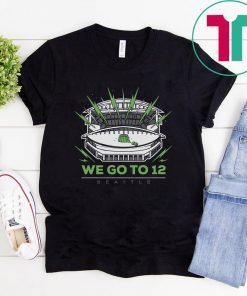 We Go To 12 Shirt - Seattle Football