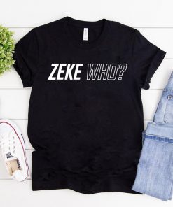 Zeke Who Ezekiel Elliott T-Shirt