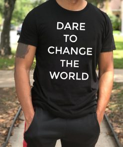 Dare To Change The World Classic T-Shirt