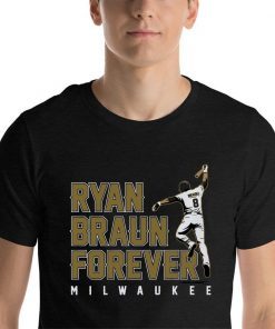 Ryan Braun Shirt - Ryan Braun Forever, Milwaukee, MLBPA