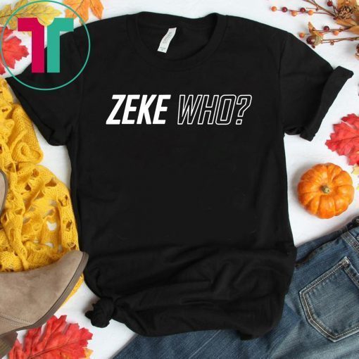 Buy Zeke Who Jerry Jones Ezekiel Elliott T-Shirt
