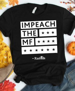 Rashida Impeach the MF black tshirt T-Shirt