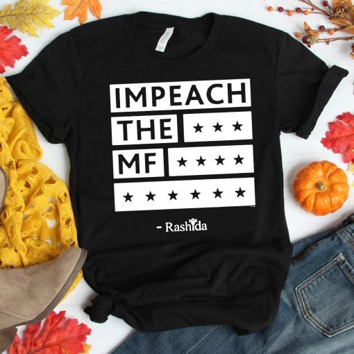 Rashida Impeach the MF black tshirt T-Shirt