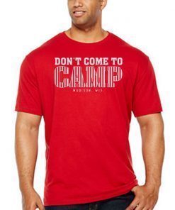 Don't Come To Camp Shirt - Madison Football Classic T-Shirt