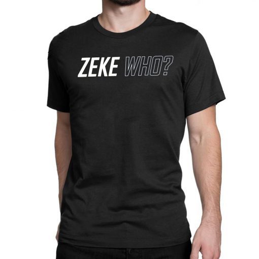 ZEKE WHO - THAT'S WHO SHIRT Zeke Who Ezekiel Elliott - Dallas Cowboys Unisex Tee Shirt