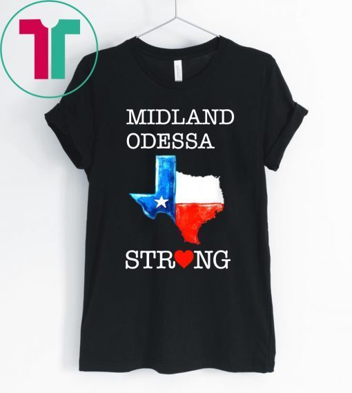 Buy Midland Odessa Strong August 31 2019 T-Shirt