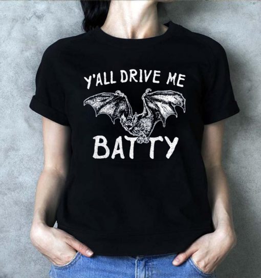 Y’all Drive My Batty Shirt