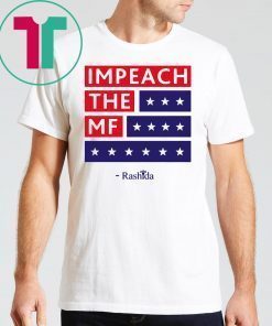 Offcial Rashida Impeach the MF T-Shirt