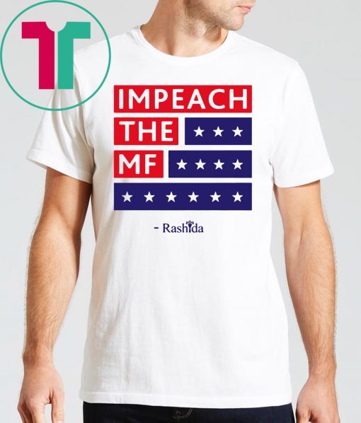 Offcial Rashida Impeach the MF T-Shirt