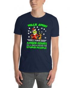 Grinch walk away I have anger issues and a serious dislike for stupid people Gift T-Shirt