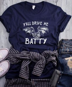 Y’all Drive My Batty Shirt