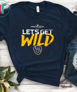 Postseason Let's get Wild Milwaukee Brewers Classic T-Shirt
