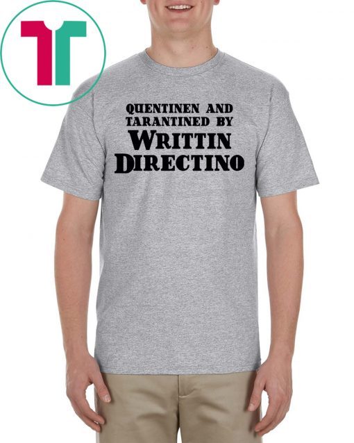 Quentinen And Tarantined By Writtin Directino Limited Edition T-Shirt