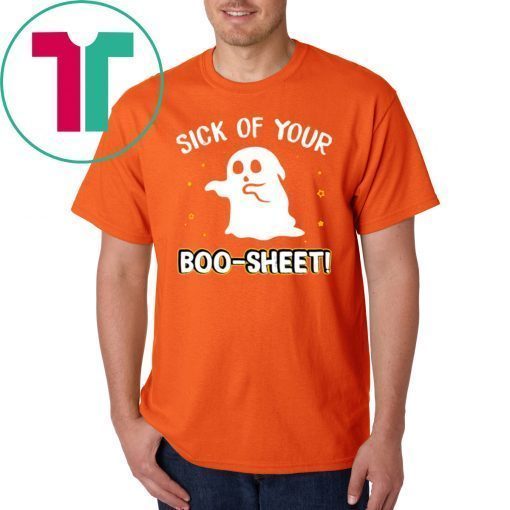 Halloween Costume Sick Of Your Boo Sheet Funny Ghost T-Shirt