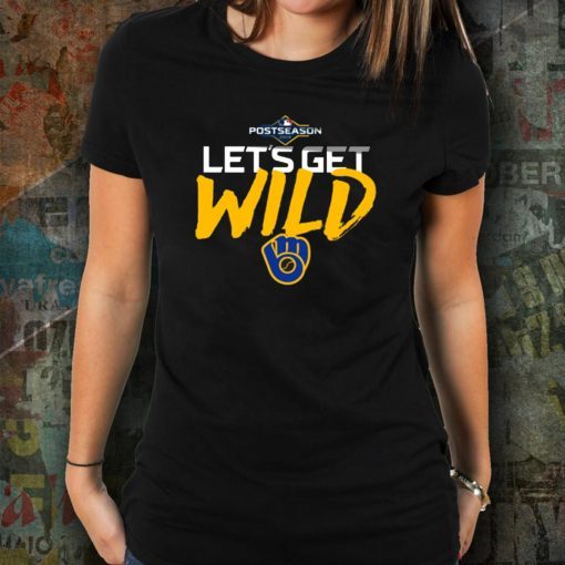 Let's Get Wild Milwaukee Brewers World' Best 2019 Tee Shirt