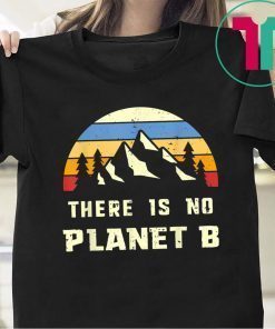 Vintage Earth Day-April 22 Shirt There is no Planet B Tee