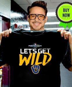 Let's Get Wild Milwaukee Brewers World' Best 2019 Tee Shirt