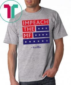 Rashida Impeach the MF T-Shirt For Mens Womens Kids