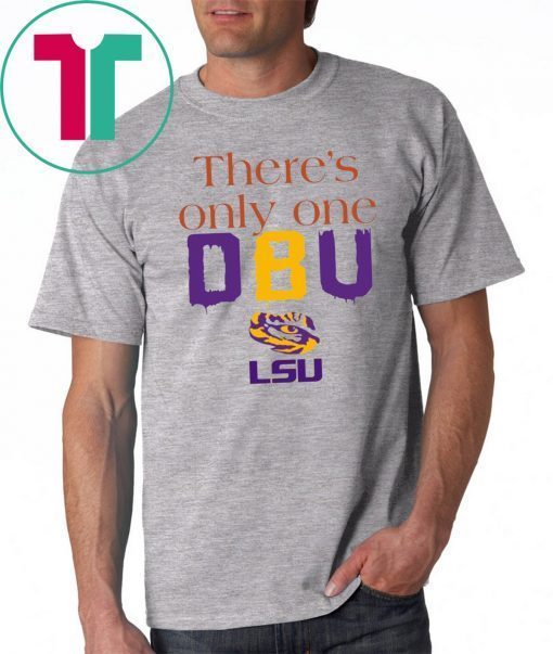 There’s Only One DBU LSU Tigers Football T-Shirt